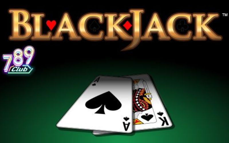 Blackjack 789Club - Tựa Game Đổi Thưởng Hấp Dẫn Hiện Nay 2 Luật chơi Blackjack tại 789Club mới nhất