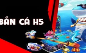 Bắn Cá H5 | Chiến Thuật Săn Cá Phá Đảo Mọi Nền Tảng