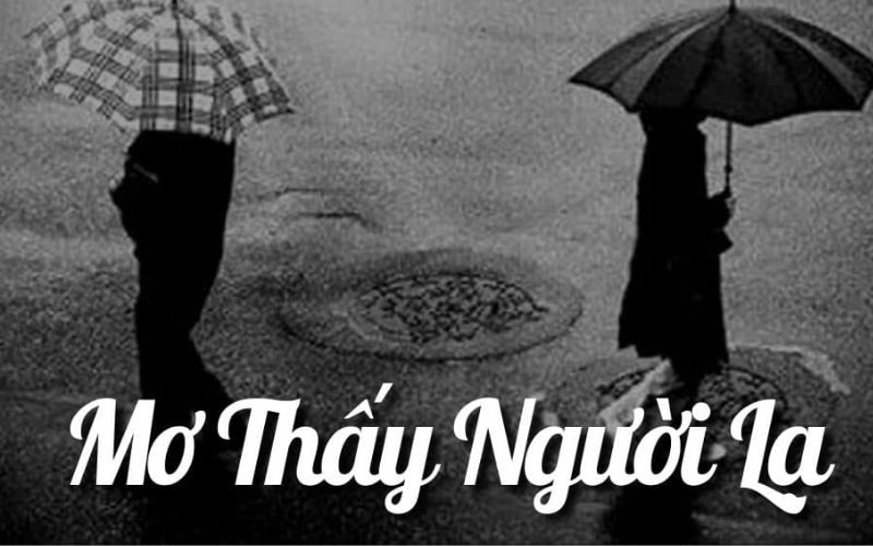 Mơ Thấy Người Lạ Là Tốt Hay Xấu? Đánh Con Gì Ngày Hôm Sau? 3 Mơ thấy người lạ đi vào nhà