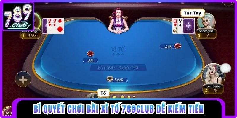 Bí quyết chơi Bài Xì Tố 789club