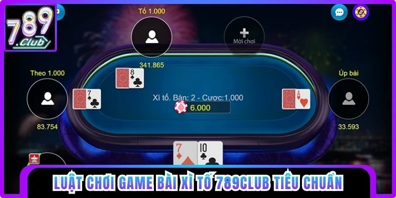 Luật chơi Bài Xì Tố 789club