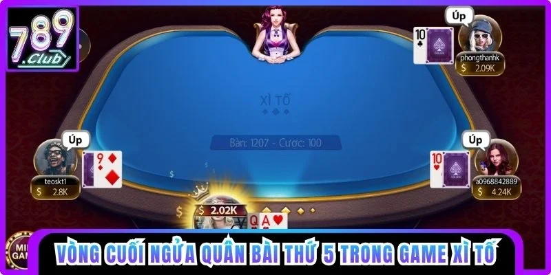 Vòng cuối ngửa quân bài thứ 5