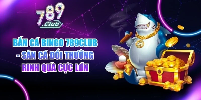 Bắn cá Bingo 789club