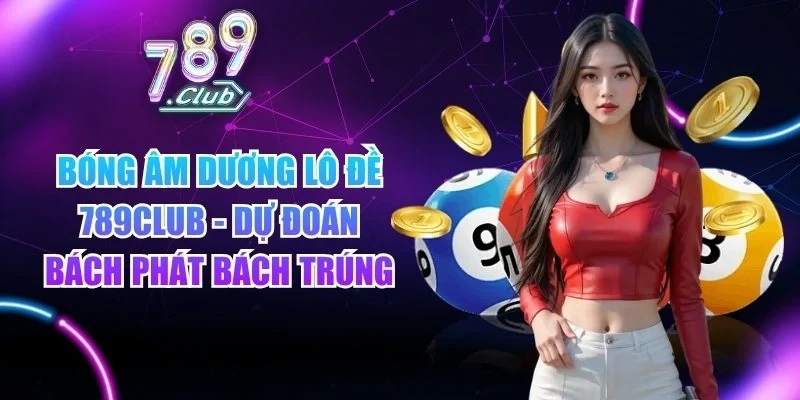 Bóng âm dương lô đề 789club