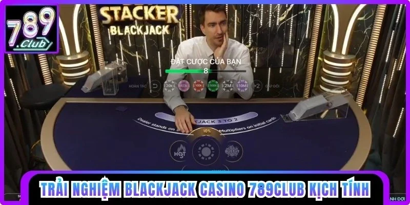 Trải nghiệm Blackjack Casino 789club đấu trí kịch tín
