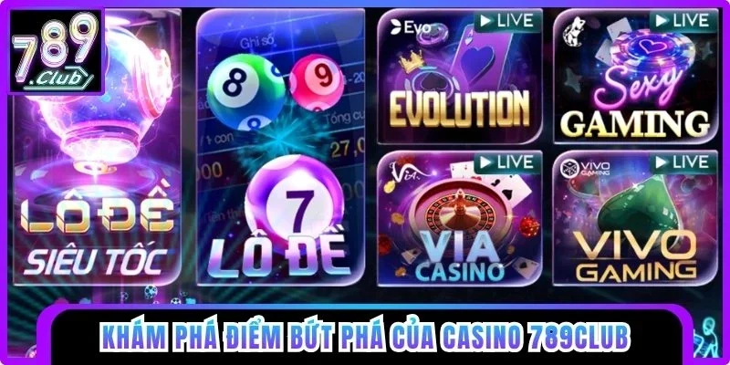 Khám phá điểm bứt phá của casino 789club