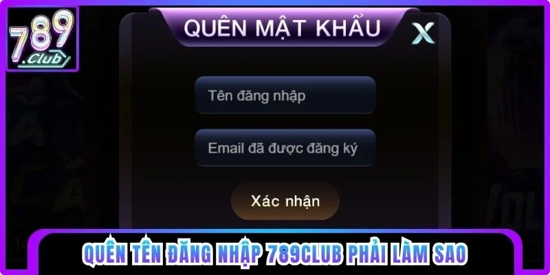 Quên tên đăng nhập 789club phải làm sao