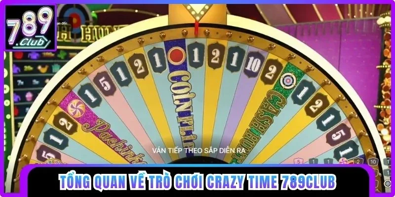 Tổng quan về trò chơi Crazy Time 789club