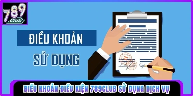 Điều khoản điều kiện 789club sử dụng dịch vụ hội viên
