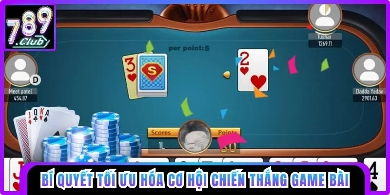 Bí quyết tối ưu hóa cơ hội chiến thắng game bài