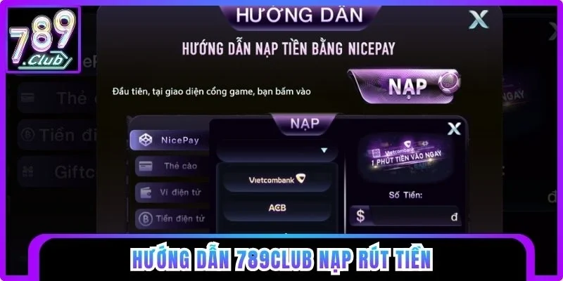 Hướng dẫn 789club nạp rút tiền