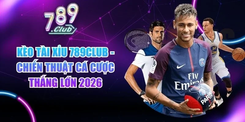 Kèo tài xỉu 789club