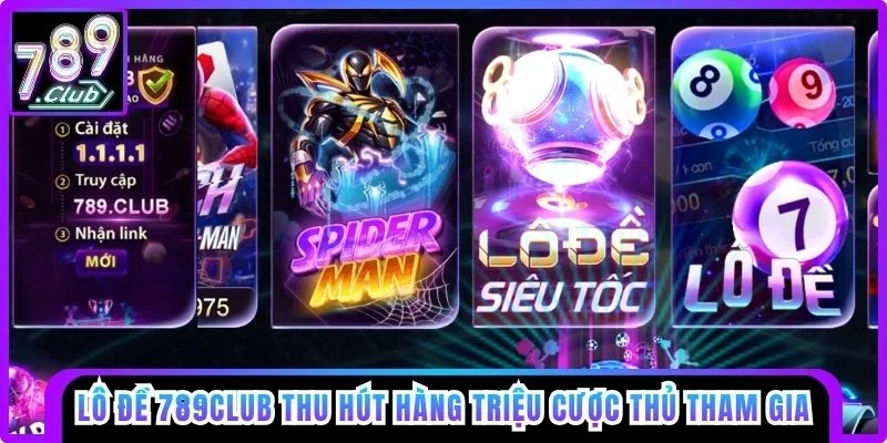Lý do lô đề 789club thu hút hàng triệu cược thủ tham gia
