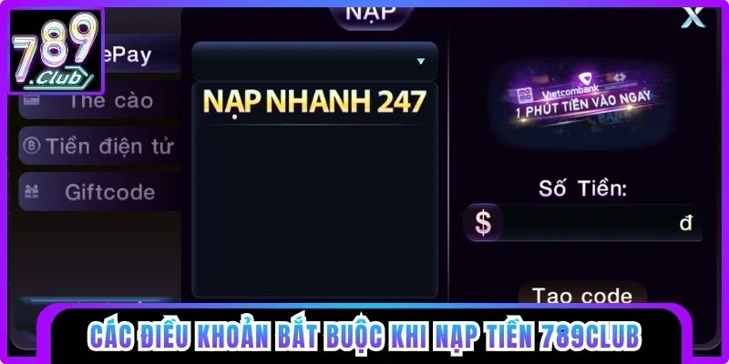 Các điều khoản bắt buộc khi nạp tiền 789club