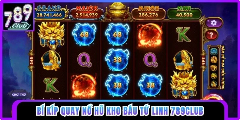 Bí kíp quay Nổ hũ Kho Báu Tứ Linh 789club