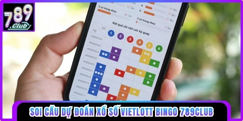 Kinh nghiệm soi cầu đỉnh cao dự đoán xổ số Vietlott Bingo 789club